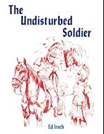 The Undisturbed Soldier