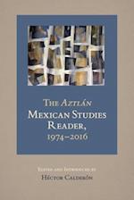 The Aztlan Mexican Studies Reader, 1974-2016