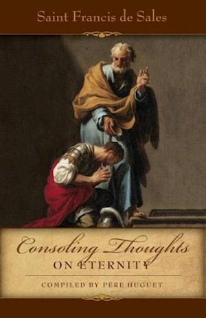 Consoling Thoughts of St. Francis de Sales On Eternity