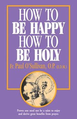 How to Be Happy - How to Be Holy