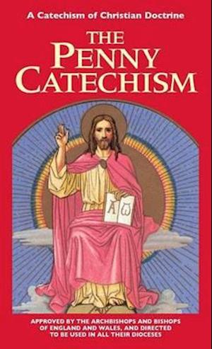 Penny Catechism: A Catechism of Christian Doctrine