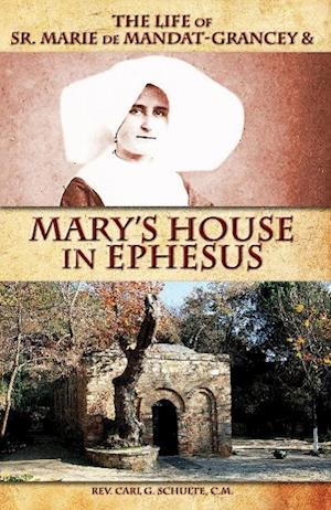 The Life of Sr. Marie de Mandat-Grancey & Mary's House in Ephesus