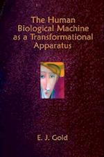The Human Biological Machine as a Transformational Apparatus