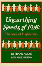 Unearthing Seeds of Fire