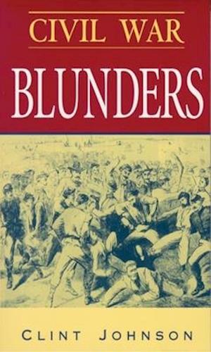 Civil War Blunders : Amusing Incidents From the War