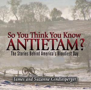 So You Think You Know Antietam?