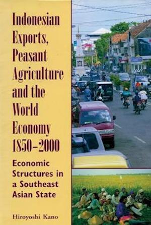 Indonesian Exports, Peasant Agriculture, and the World Economy, 1850-2000