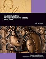 Medallic Art of the American Numismatic Society, 1865-2014 