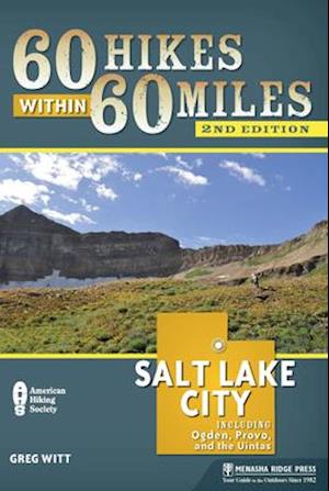 60 Hikes Within 60 Miles: Salt Lake City