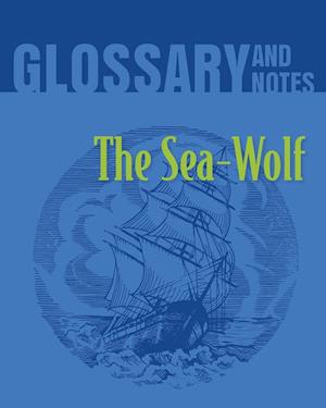 Glossary and Notes: The Sea-Wolf