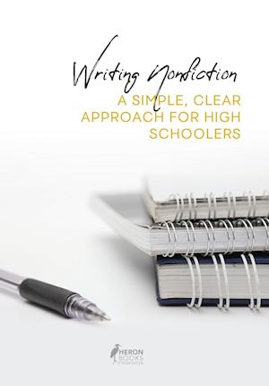 Writing Nonfiction: A Simple, Clear Approach for High Schoolers