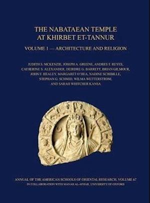 The Nabataean Temple at Khirbet et-Tannur, Jordan, Volume 1