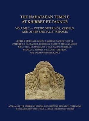 The Nabataean Temple at Khirbet et-Tannur, Jordan, Volume 2