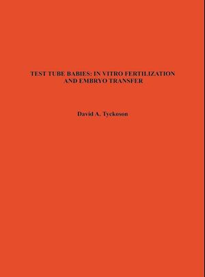 TEST TUBE BABIES: IN VITRO FERTILIZATION AND EMBRYO TRANSFER