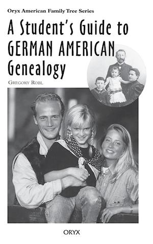 A Student's Guide to German American Genealogy