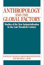 Anthropology and the Global Factory