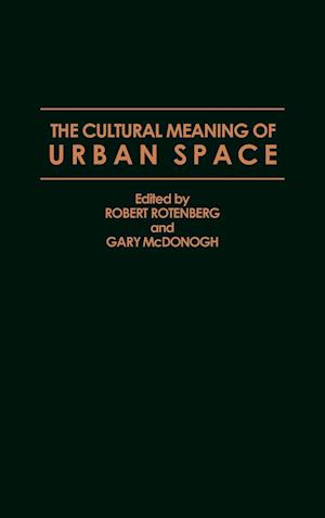 The Cultural Meaning of Urban Space