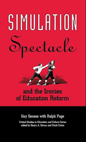 Simulation, Spectacle, and the Ironies of Education Reform