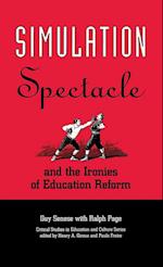 Simulation, Spectacle, and the Ironies of Education Reform