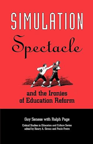 Simulation, Spectacle, and the Ironies of Education Reform