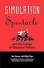 Simulation, Spectacle, and the Ironies of Education Reform