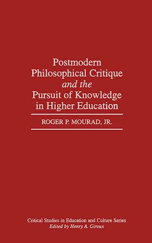 Postmodern Philosophical Critique and the Pursuit of Knowledge in Higher Education