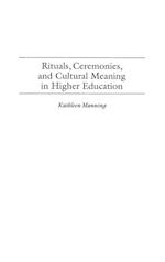 Rituals, Ceremonies, and Cultural Meaning in Higher Education