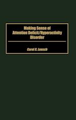 Making Sense of Attention Deficit/Hyperactivity Disorder