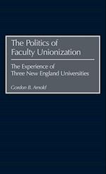 The Politics of Faculty Unionization