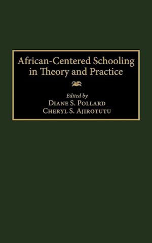 African-Centered Schooling in Theory and Practice