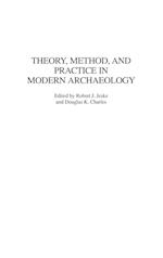 Theory, Method, and Practice in Modern Archaeology