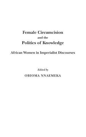 Female Circumcision and the Politics of Knowledge