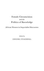 Female Circumcision and the Politics of Knowledge
