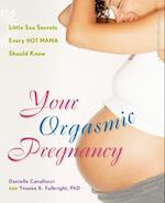 Your Orgasmic Pregnancy
