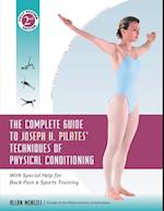 Complete Guide to Joseph H. Pilates' Techniques of Physical Conditioning