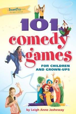 101 Comedy Games for Children and Grown-Ups