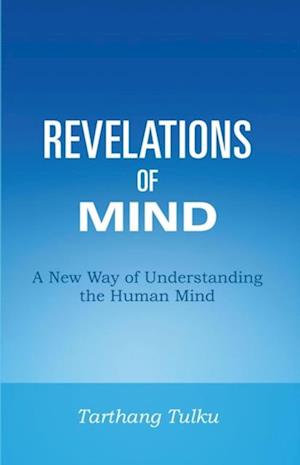 Revelations of Mind: A New Way of Understanding the Human Mind