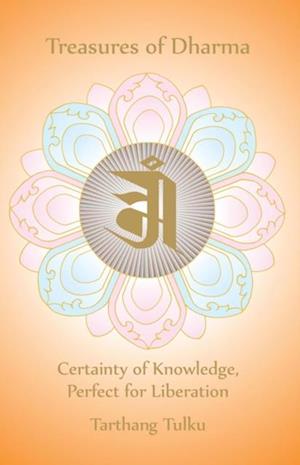 Treasures of Dharma: Certainty of Knowledge, Perfect for Liberation