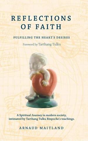 Reflections of Faith: A Spiritual Journey in Modern Society, Intimated by Tarthang Tulku Rinpoche's Teachings