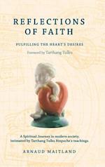 Reflections of Faith: A Spiritual Journey in Modern Society, Intimated by Tarthang Tulku Rinpoche's Teachings