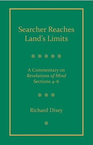 Searcher Reaches Land's Limits, Volume 2: A Commentary on Revelations of Mind Sections 4-6: