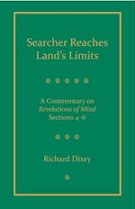Searcher Reaches Land's Limits, Volume 2: A Commentary on Revelations of Mind Sections 4-6:
