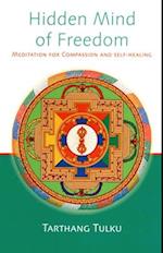 Hidden Mind of Freedom: Meditation for Compassion and Self-Healing