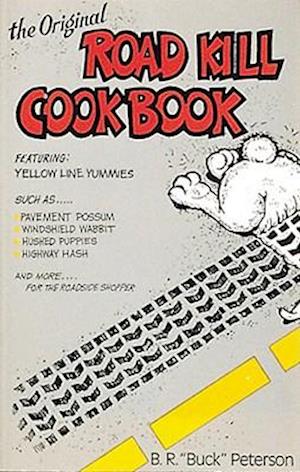 The Original Road Kill Cookbook