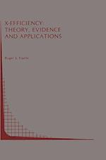 X-Efficiency: Theory, Evidence and Applications