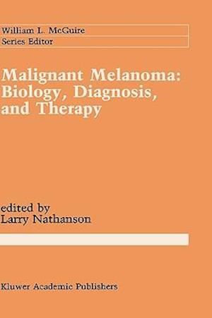 Malignant Melanoma: Biology, Diagnosis, and Therapy