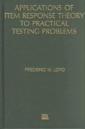 Applications of Item Response Theory To Practical Testing Problems