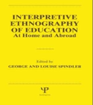 Interpretive Ethnography of Education at Home and Abroad