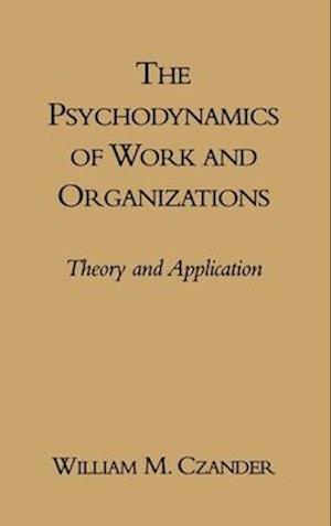 The Psychodynamics of Work and Organizations
