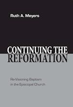 Continuing the Reformation: Re-Visioning Baptism in the Episcopal Church 